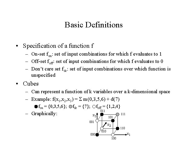 Basic Definitions • Specification of a function f – On-set fon: set of input Basic Definitions • Specification of a function f – On-set fon: set of input