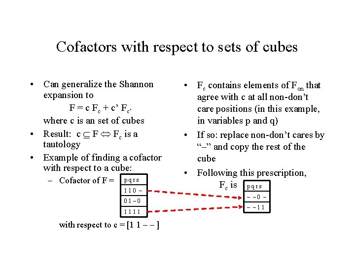 Cofactors with respect to sets of cubes • Can generalize the Shannon expansion to Cofactors with respect to sets of cubes • Can generalize the Shannon expansion to