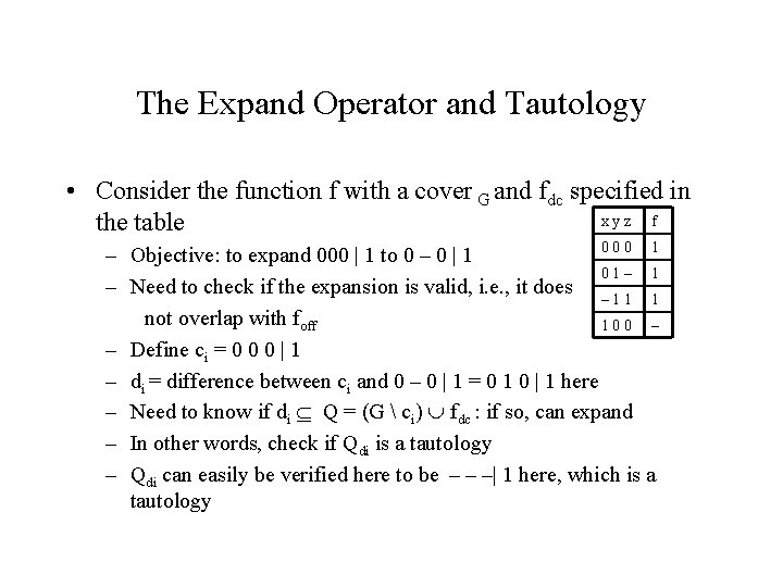 The Expand Operator and Tautology • Consider the function f with a cover G The Expand Operator and Tautology • Consider the function f with a cover G