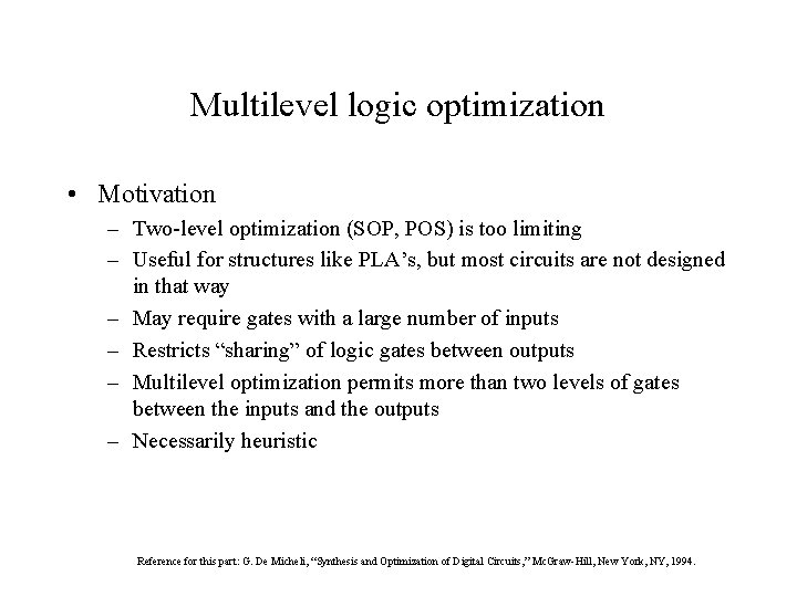 Multilevel logic optimization • Motivation – Two-level optimization (SOP, POS) is too limiting – Multilevel logic optimization • Motivation – Two-level optimization (SOP, POS) is too limiting –