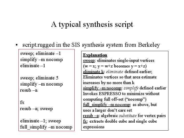 A typical synthesis script • script. rugged in the SIS synthesis system from Berkeley A typical synthesis script • script. rugged in the SIS synthesis system from Berkeley