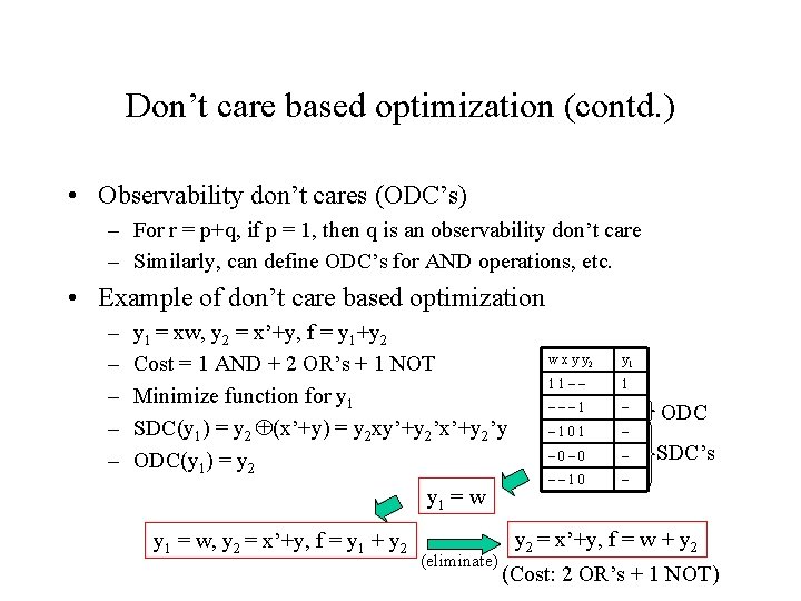 Don’t care based optimization (contd. ) • Observability don’t cares (ODC’s) – For r Don’t care based optimization (contd. ) • Observability don’t cares (ODC’s) – For r