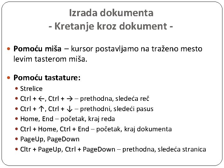 Izrada dokumenta - Kretanje kroz dokument Pomoću miša – kursor postavljamo na traženo mesto