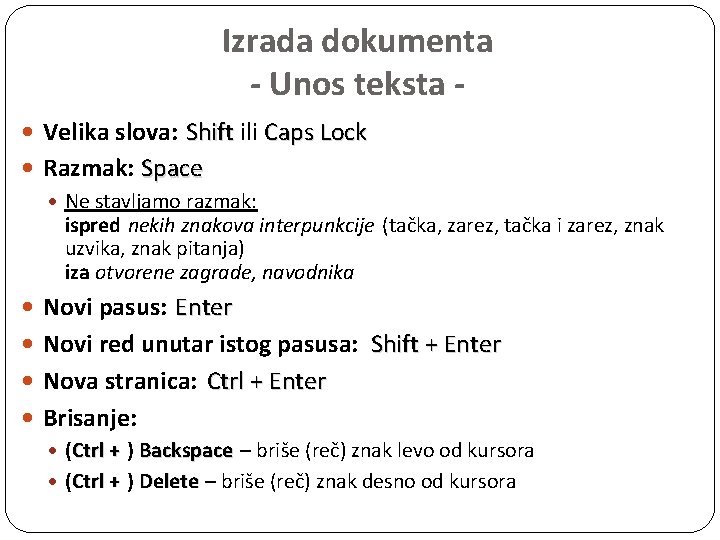 Izrada dokumenta - Unos teksta Velika slova: Shift ili Caps Lock Razmak: Space Ne