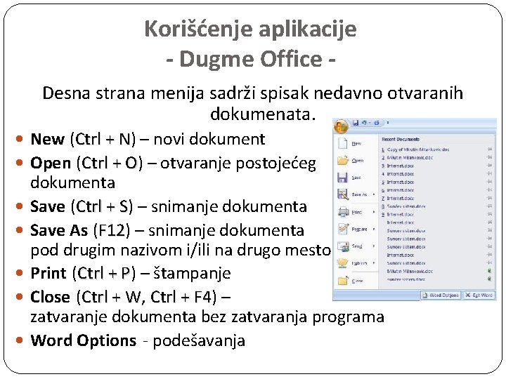 Korišćenje aplikacije - Dugme Office Desna strana menija sadrži spisak nedavno otvaranih dokumenata. New