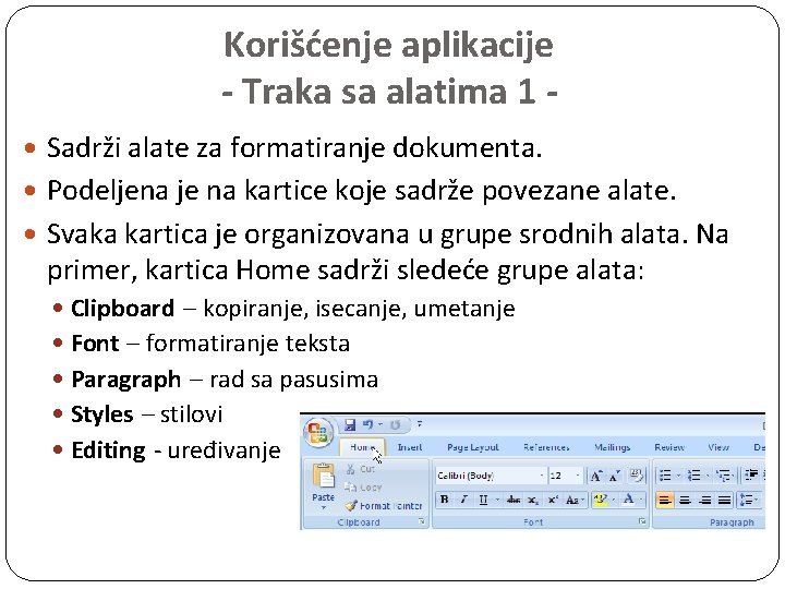 Korišćenje aplikacije - Traka sa alatima 1 Sadrži alate za formatiranje dokumenta. Podeljena je