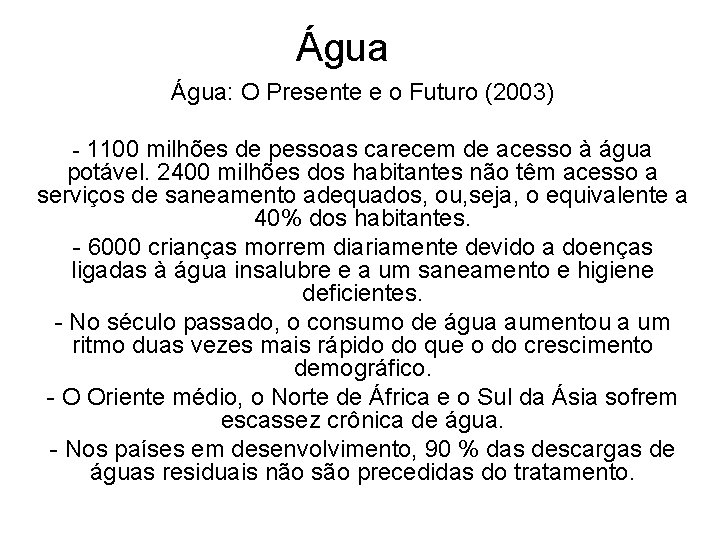 Água: O Presente e o Futuro (2003) - 1100 milhões de pessoas carecem de
