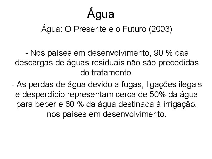 Água: O Presente e o Futuro (2003) - Nos países em desenvolvimento, 90 %