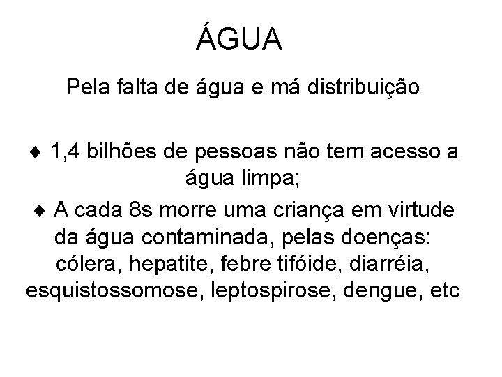 ÁGUA Pela falta de água e má distribuição 1, 4 bilhões de pessoas não