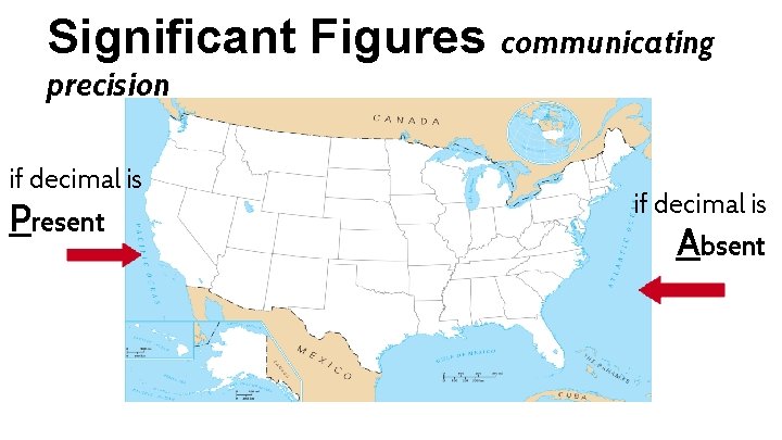 Significant Figures communicating precision if decimal is Present if decimal is Absent 