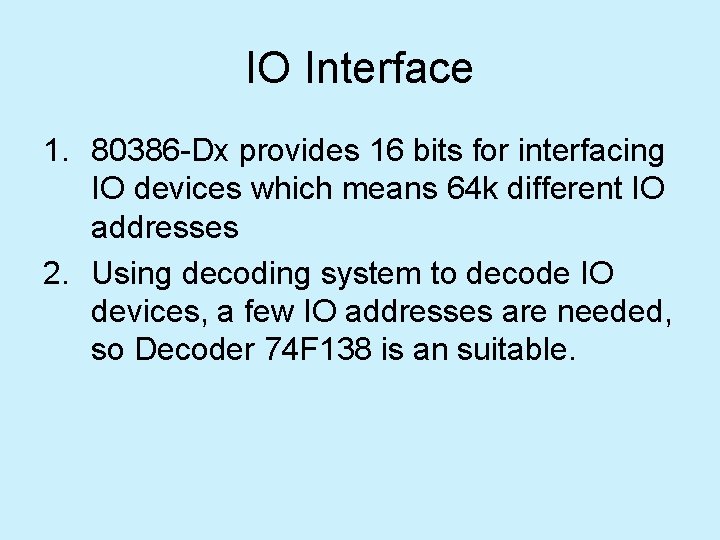 IO Interface 1. 80386 -Dx provides 16 bits for interfacing IO devices which means