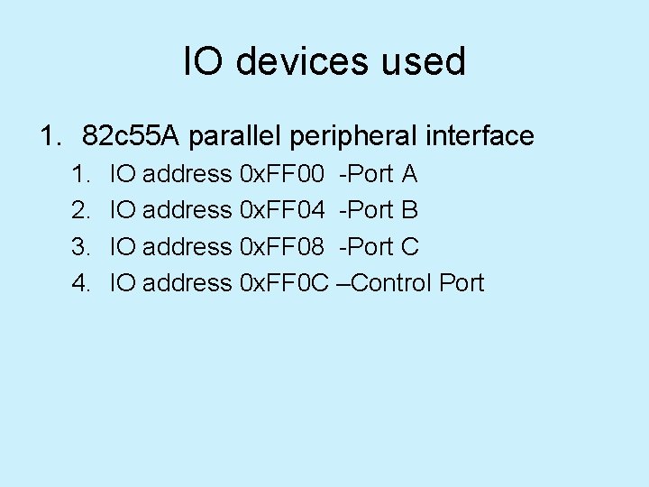 IO devices used 1. 82 c 55 A parallel peripheral interface 1. 2. 3.