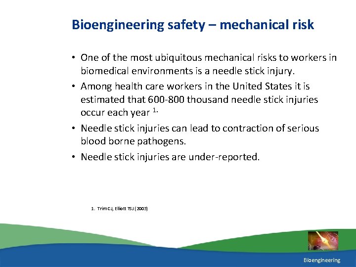 Bioengineering safety – mechanical risk • One of the most ubiquitous mechanical risks to