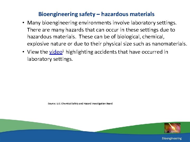 Bioengineering safety – hazardous materials • Many bioengineering environments involve laboratory settings. There are