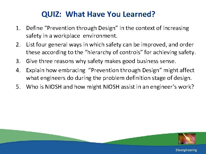 QUIZ: What Have You Learned? 1. Define “Prevention through Design” in the context of