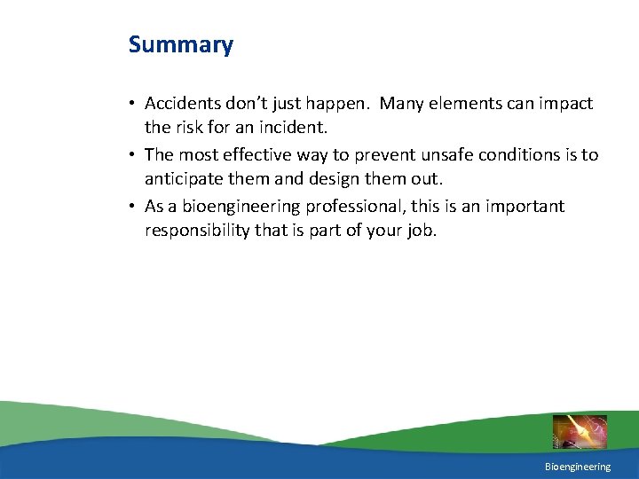 Summary • Accidents don’t just happen. Many elements can impact the risk for an
