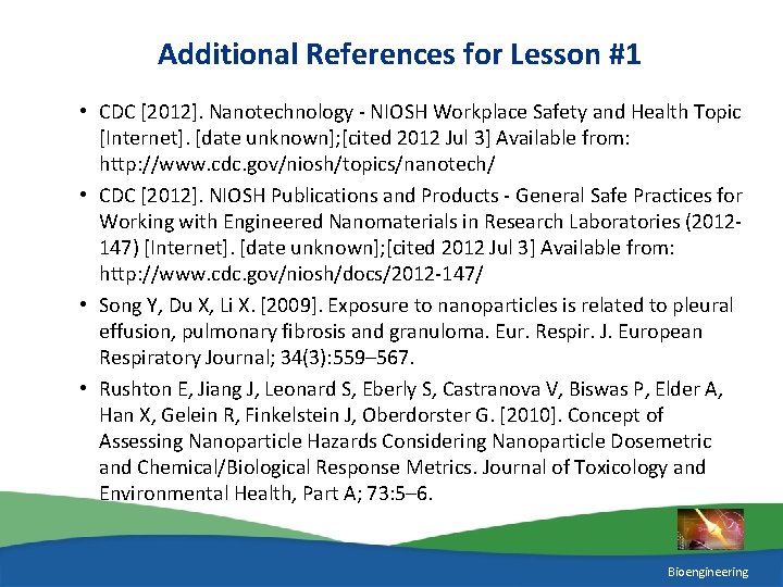 Additional References for Lesson #1 • CDC [2012]. Nanotechnology - NIOSH Workplace Safety and