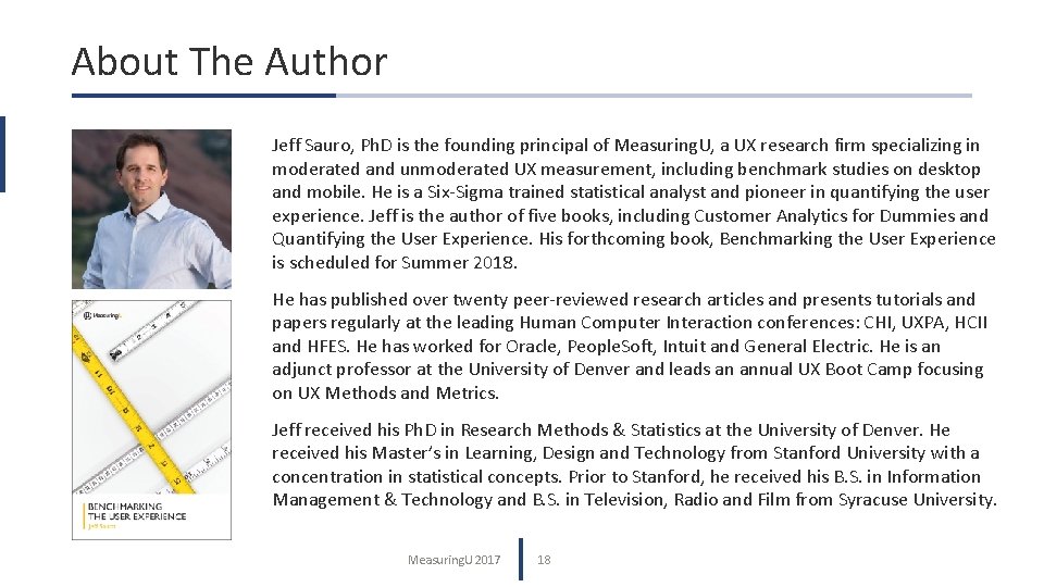 About The Author Jeff Sauro, Ph. D is the founding principal of Measuring. U,
