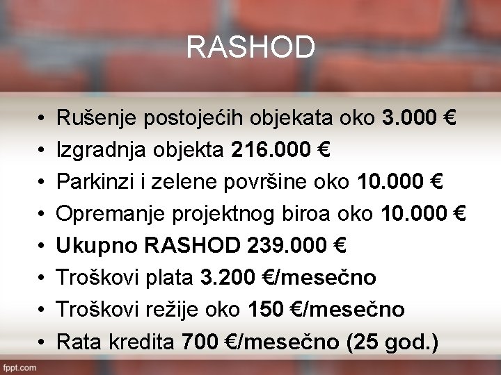 RASHOD • • Rušenje postojećih objekata oko 3. 000 € Izgradnja objekta 216. 000