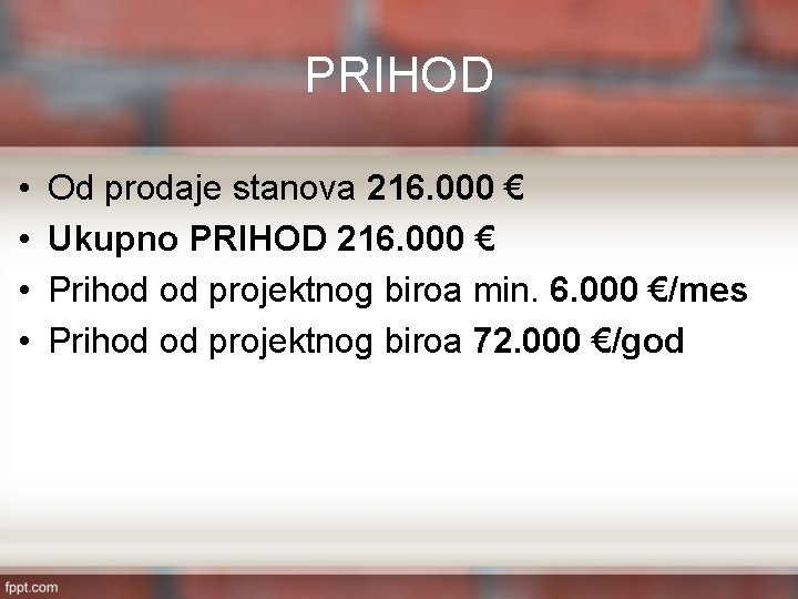 PRIHOD • • Od prodaje stanova 216. 000 € Ukupno PRIHOD 216. 000 €