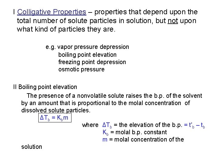 I Colligative Properties – properties that depend upon the total number of solute particles