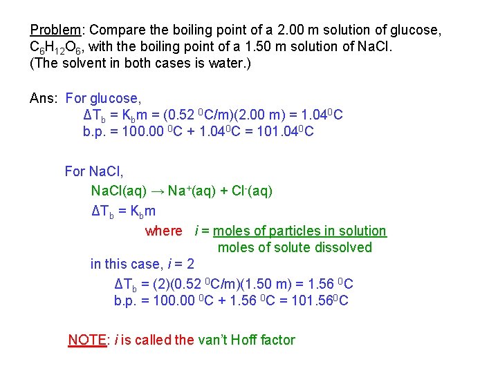 Problem: Compare the boiling point of a 2. 00 m solution of glucose, C