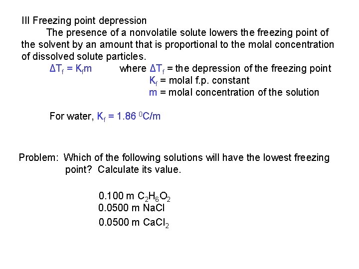 III Freezing point depression The presence of a nonvolatile solute lowers the freezing point