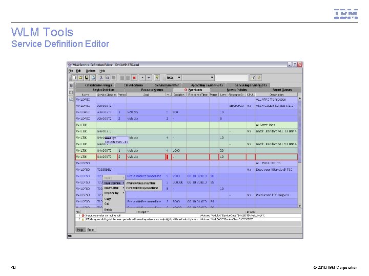 WLM Tools Service Definition Editor 40 © 2010 IBM Corporation 