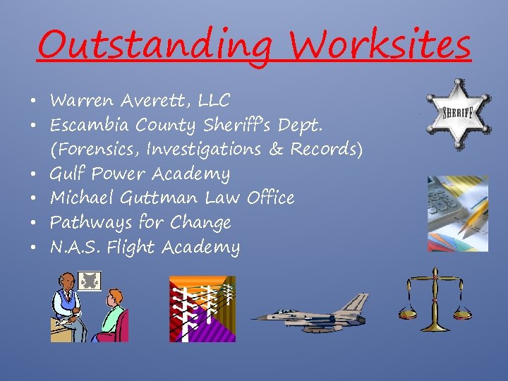 Outstanding Worksites • Warren Averett, LLC • Escambia County Sheriff’s Dept. (Forensics, Investigations &