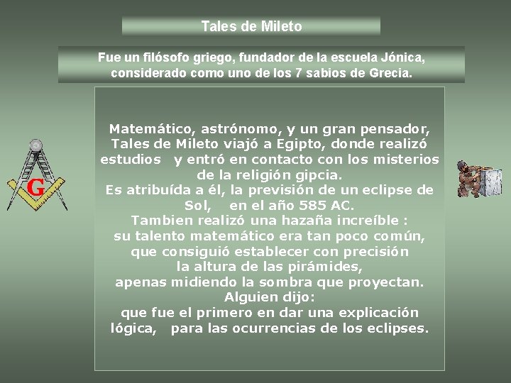 Tales de Mileto Fue un filósofo griego, fundador de la escuela Jónica, considerado como