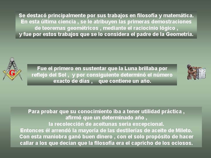 Se destacó principalmente por sus trabajos en filosofía y matemática. En esta última ciencia