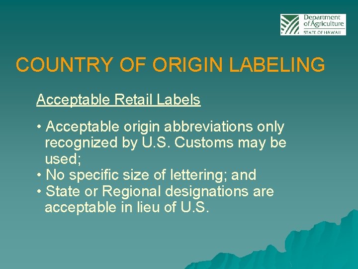 COUNTRY OF ORIGIN LABELING Acceptable Retail Labels • Acceptable origin abbreviations only recognized by