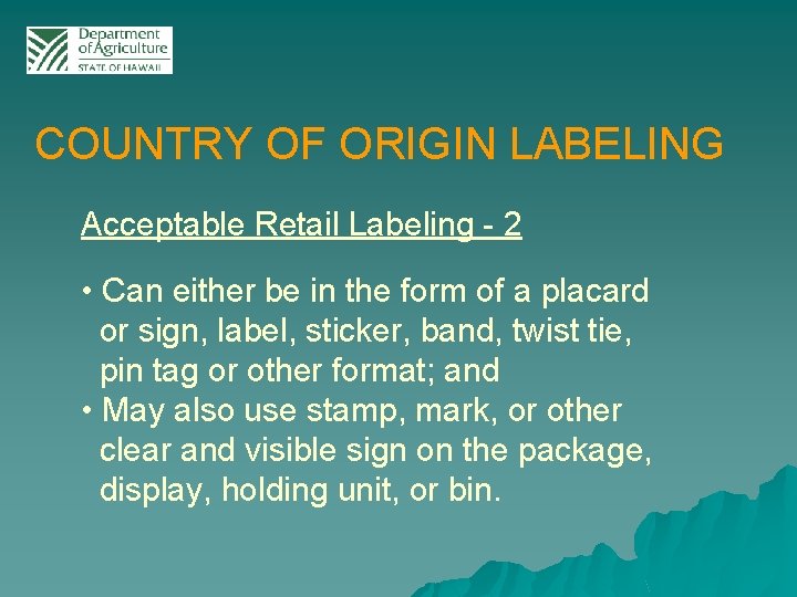 COUNTRY OF ORIGIN LABELING Acceptable Retail Labeling - 2 • Can either be in