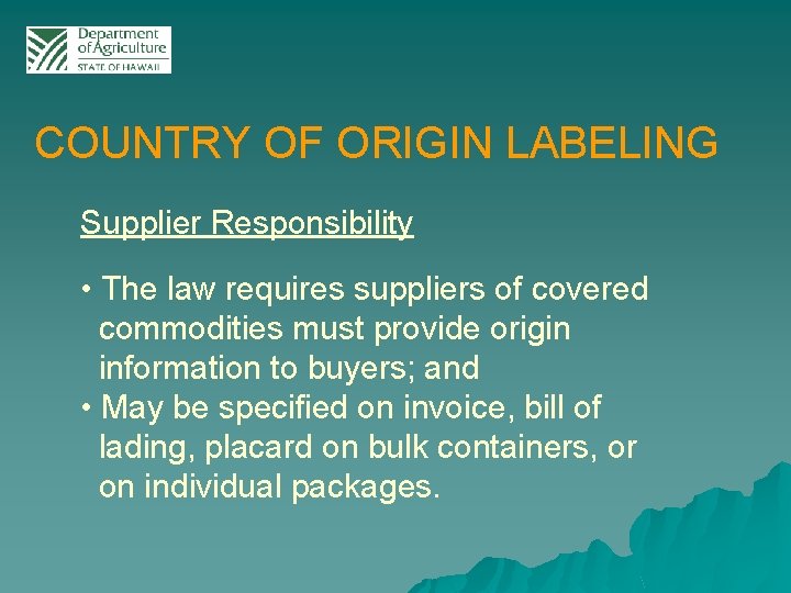 COUNTRY OF ORIGIN LABELING Supplier Responsibility • The law requires suppliers of covered commodities