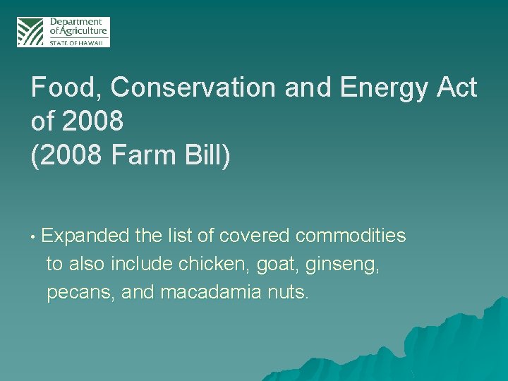 Food, Conservation and Energy Act of 2008 (2008 Farm Bill) • Expanded the list