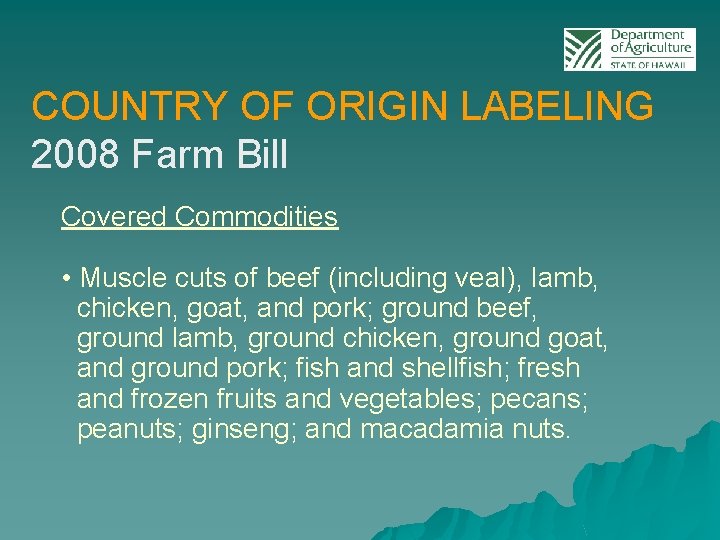 COUNTRY OF ORIGIN LABELING 2008 Farm Bill Covered Commodities • Muscle cuts of beef