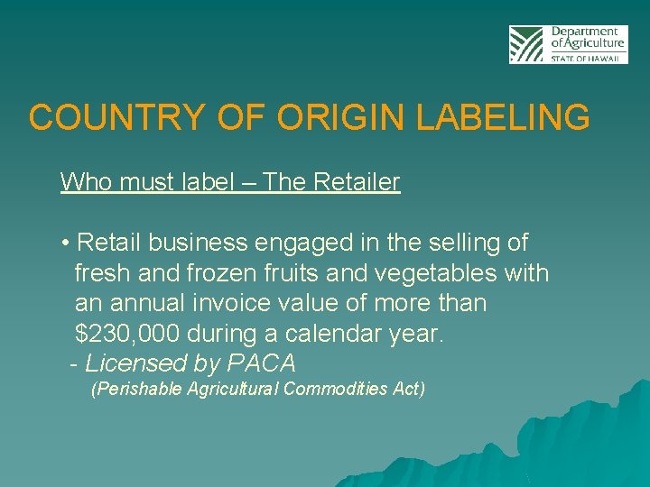 COUNTRY OF ORIGIN LABELING Who must label – The Retailer • Retail business engaged