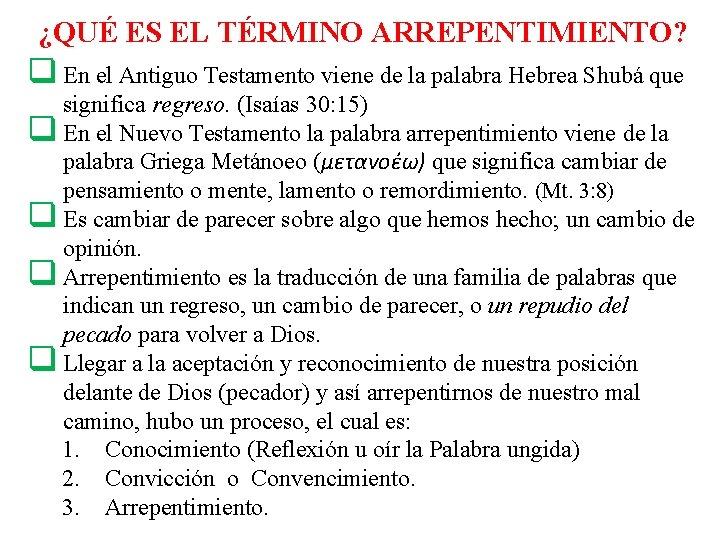 ¿QUÉ ES EL TÉRMINO ARREPENTIMIENTO? q En el Antiguo Testamento viene de la palabra