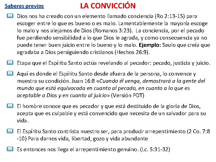 Saberes previos LA CONVICCIÓN Dios nos ha creado con un elemento llamado conciencia (Ro