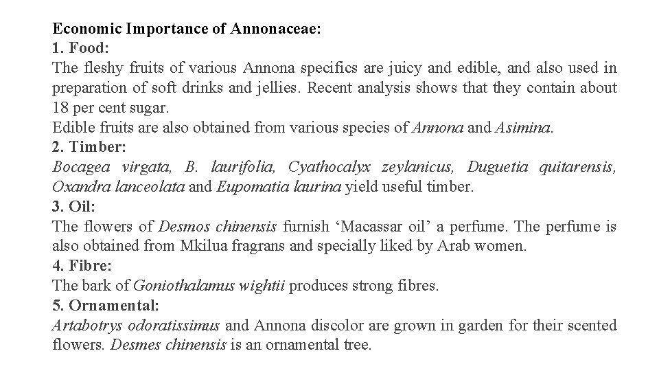 Economic Importance of Annonaceae: 1. Food: The fleshy fruits of various Annona specifics are