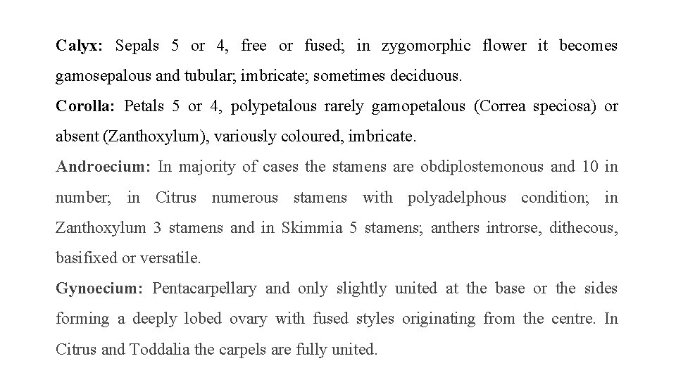 Calyx: Sepals 5 or 4, free or fused; in zygomorphic flower it becomes gamosepalous