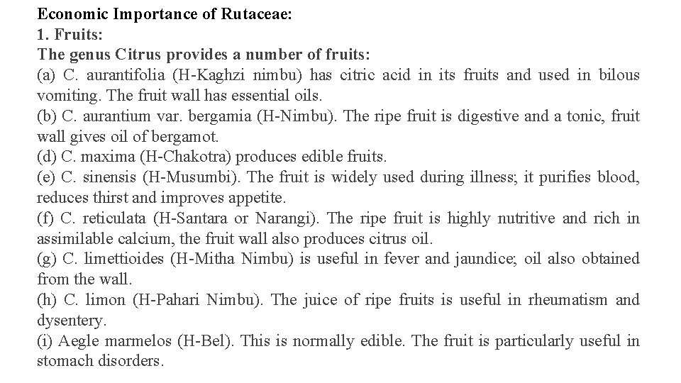 Economic Importance of Rutaceae: 1. Fruits: The genus Citrus provides a number of fruits: