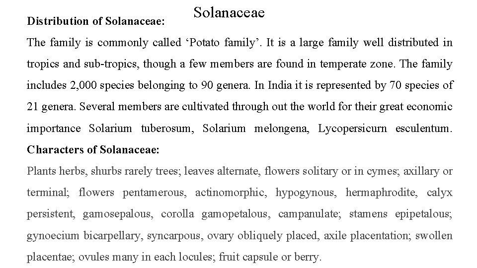 Distribution of Solanaceae: Solanaceae The family is commonly called ‘Potato family’. It is a