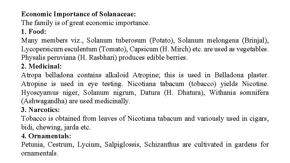 Economic Importance of Solanaceae: The family is of great economic importance. 1. Food: Many