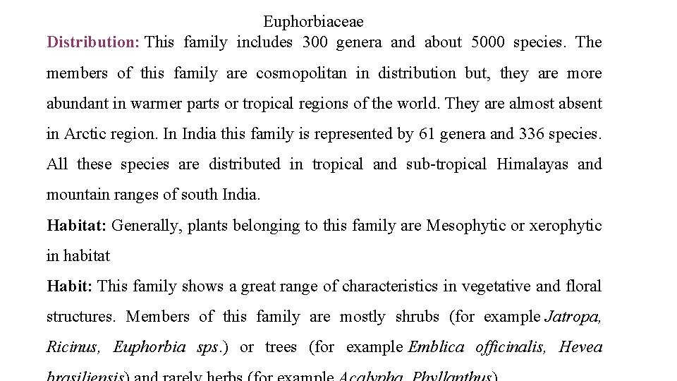 Euphorbiaceae Distribution: This family includes 300 genera and about 5000 species. The members of