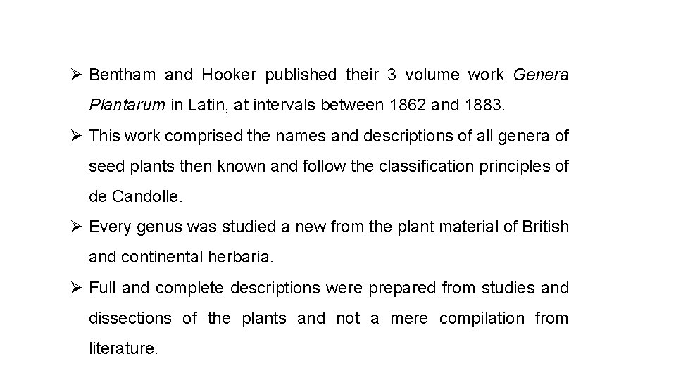 Ø Bentham and Hooker published their 3 volume work Genera Plantarum in Latin, at