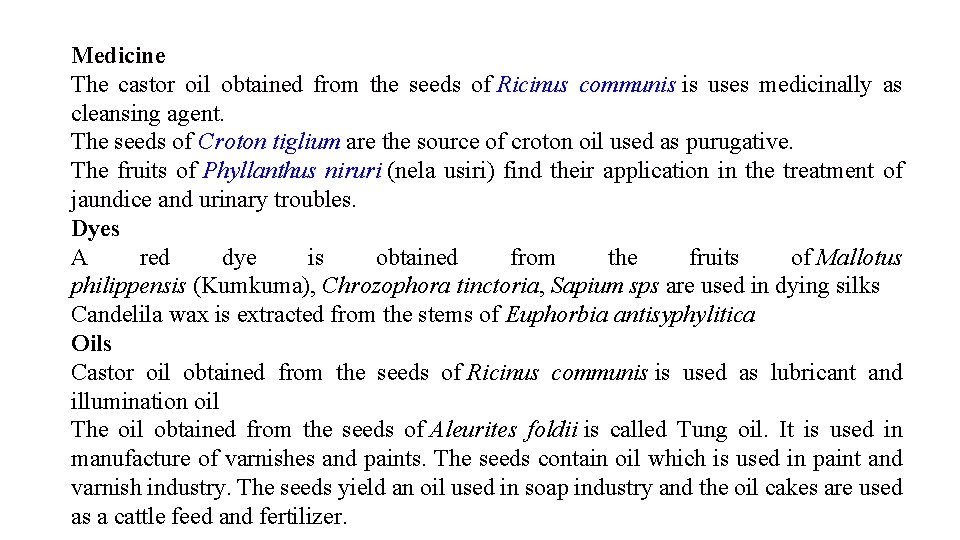 Medicine The castor oil obtained from the seeds of Ricinus communis is uses medicinally