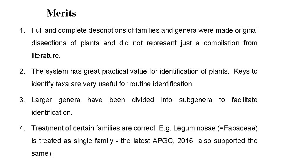 Merits 1. Full and complete descriptions of families and genera were made original dissections