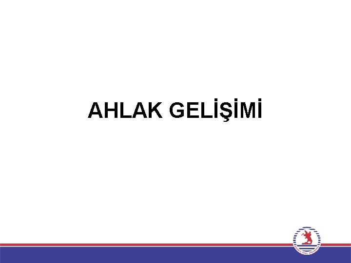 AHLAK GELİŞİMİ 