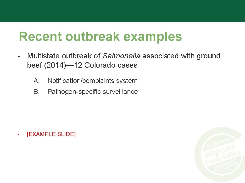 Recent outbreak examples • • Multistate outbreak of Salmonella associated with ground beef (2014)—